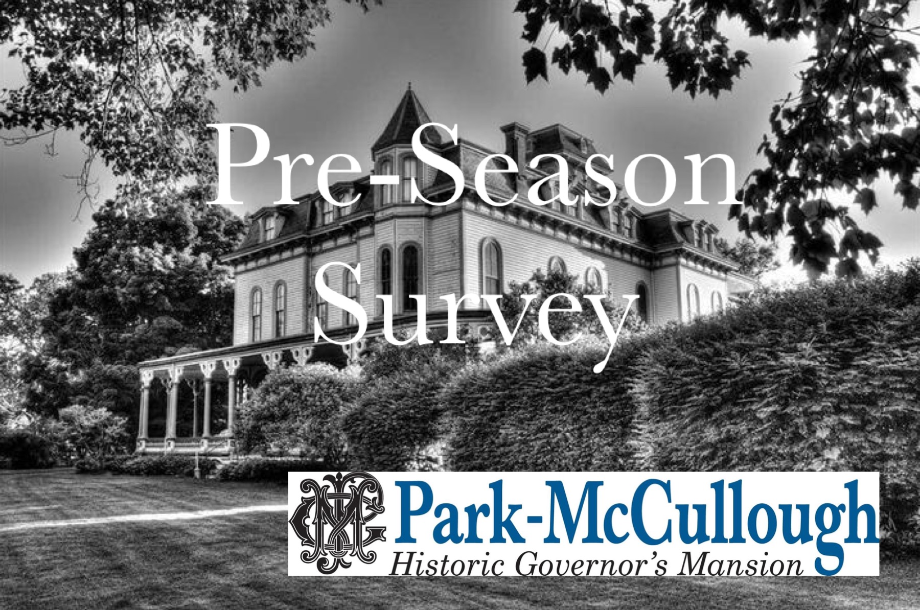 Park McCullough Historic Governor's Mansion PreSeason Survey