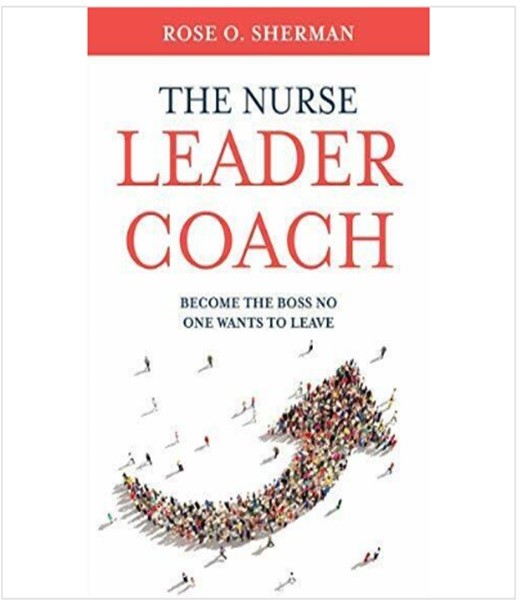 The Nurse Leader Coach Who the Coach No One Wants to Leave Dr