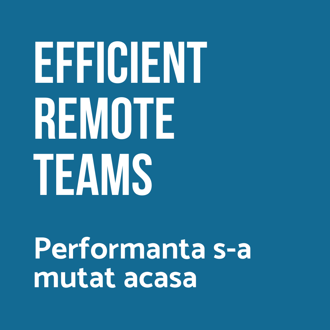 Webinar Efficient Remote Teams, Trainer Irina Zecheru, 26 mai, 10:00 - 13:00