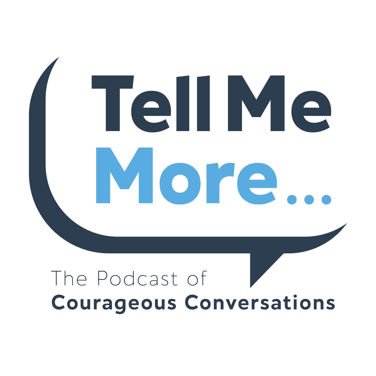 Tell More More... The Podcast of Courageous Conver