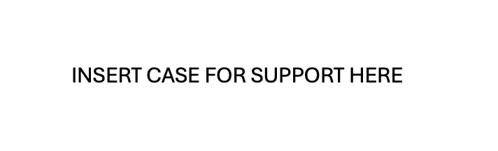 Below is our preliminary Case Statement outlining our plans for the campaign.