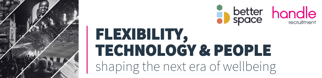 Flexibility, Technology & People: shaping the next